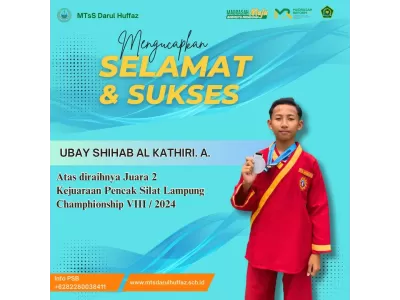 SELAMAT & SUKSES UBAY SHIHAB AL KATHIRI. A. Atas diraihnya Juara 2 Kejuaraan Pencak Silat Lampung Ch